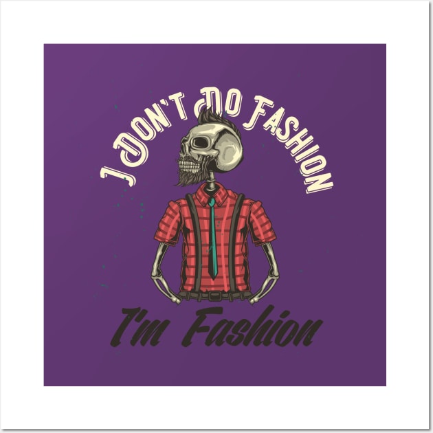 I dont do Fashion Wall Art by Ideglan